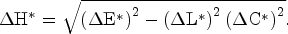 \[ \Delta {\rm H}^*= \sqrt{\left(\Delta{\rm E}^\ast\right)^{2}-\left(\Delta{\rm L}^\ast\right)^{2}\left(\Delta{\rm C}^\ast\right)^{2}}. \]