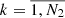 $ k = \overline{{1,N_{2} }} $