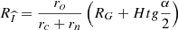 $$ {R_{\widehat I}} = \frac{{{r_o}}}{{{r_c} + {r_n}}}\left( {{R_G} + Htg\frac{\alpha }{2}} \right) $$
