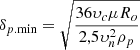 $$ {\delta _{p.\min }} = \sqrt {\frac{{36{\upsilon _c}\mu {R_o}}}{{2,5\upsilon _n^2{\rho _p}}}} $$