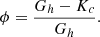 $$ \phi = \frac{{{G_h} - {K_c}}}{{{G_h}}}. $$