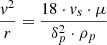 $$ \frac{{{v^2}}}{r} = \frac{{18 \cdot {v_s} \cdot \mu }}{{\delta _p^2 \cdot {\rho _p}}} $$