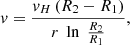 $$ v = \frac{{{v_H}\left( {{R_2} - {R_1}} \right)}}{{r\;\ln \;\frac{{{R_2}}}{{{R_1}}}}}, $$