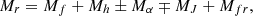 $$ {M_r} = {M_f} + {M_h} \pm {M_\alpha } \mp {M_J} + {M_{fr}}, $$