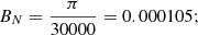 $$ {B_N} = \frac{\pi }{{30000}} = 0.000105; $$