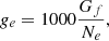 $$ {g_e} = 1000\frac{{G_f}}{{{N_e}}}, $$