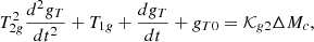 $$ T_{{2g}}^{2} \frac{{d^{2} g_{T} }}{{dt^{2} }} + T_{{1g}} + \frac{{dg_{T} }}{{dt}} + g_{{T0}} = \mathcal{K}_{{g2}} \Delta M_{c} , $$