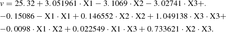 $$ \begin{gathered} v = 25.32 + 3.051961 \cdot {\text{X}}1 - 3.1069 \cdot {\text{X}}2 - 3.02741 \cdot {\text{X}}3 + . \hfill \\ - 0.15086 - {\text{X}}1 \cdot {\text{X}}1 + 0.146552 \cdot {\text{X}}2 \cdot {\text{X}}2 + 1.049138 \cdot {\text{X}}3 \cdot {\text{X}}3 + \hfill \\ - 0.0098 \cdot {\text{X}}1 \cdot {\text{X}}2 + 0.022549 \cdot {\text{X}}1 \cdot {\text{X}}3 + 0.733621 \cdot {\text{X}}2 \cdot {\text{X}}3. \hfill \\ \end{gathered} $$