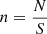 $ n = \frac{N}{S} $