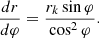 $$ \frac{{dr}}{{d\varphi }} = \frac{{r_{k} \sin \varphi }}{{\cos ^{2} \varphi }}. $$