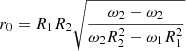 $$ r_{0} = R_{1} R_{2} \sqrt {\frac{{\omega _{2} - \omega _{2} }}{{\omega _{2} R_{2}^{2} - \omega _{1} R_{1}^{2} }}} $$