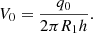 $$ V_{0} = \frac{{q_{0} }}{{2\pi R_{1} h}}. $$
