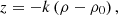 $$ z = - k\left( {\rho - {\rho _0}} \right), $$