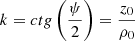 $ k = ctg\left( {\frac{\psi }{2}} \right) = \frac{z_0}{\rho_0} $
