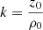 $ k = \frac{z_0}{\rho_0} $