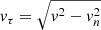 $$ {v_\tau } = \sqrt {{v^2} - v_n^2} $$
