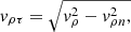 $$ {v_{\rho \tau }} = \sqrt {v_\rho ^2 - v_{\rho n}^2,} $$
