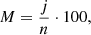 $$ M = \frac{j}{n} \cdot 100, $$