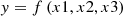 $ y = f\left( {x1,x2,x3} \right) $