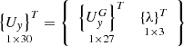 $ \mathop {\left\{ {U_{y} } \right\}^{T} }\limits_{1 \times 30} = \left\{ {\begin{array}{*{20}c} {\mathop {\left\{ {U_{y}^{G} } \right\}^{T} }\limits_{1 \times 27} } & {\mathop {\left\{ \lambda \right\}^{T} }\limits_{1 \times 3} } \\ \end{array} } \right\} $