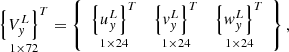 $$ \mathop {\left\{ {V_{y}^{L} } \right\}^{T} }\limits_{{1 \times 72}} = \left\{ {\begin{array}{*{20}c} {\mathop {\left\{ {u_{y}^{L} } \right\}^{T} }\limits_{{1 \times 24}} } & {\mathop {\left\{ {v_{y}^{L} } \right\}^{T} }\limits_{{1 \times 24}} } & {\mathop {\left\{ {w_{y}^{L} } \right\}^{T} }\limits_{{1 \times 24}} } \\ \end{array} } \right\}, $$
