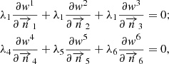 $$ \begin{gathered} \lambda _{1} \frac{{\partial w^{1} }}{{\partial \overrightarrow {n} _{1} }} + \lambda _{1} \frac{{\partial w^{2} }}{{\partial \overrightarrow {n} _{2} }} + \lambda _{1} \frac{{\partial w^{3} }}{{\partial \overrightarrow {n} _{3} }} = 0; \hfill \\ \lambda _{4} \frac{{\partial w^{4} }}{{\partial \overrightarrow {n} _{4} }} + \lambda _{5} \frac{{\partial w^{5} }}{{\partial \overrightarrow {n} _{5} }} + \lambda _{6} \frac{{\partial w^{6} }}{{\partial \overrightarrow {n} _{6} }} = 0, \hfill \\ \end{gathered} $$