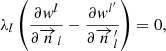 $$ \lambda _{l} \left( {\frac{{\partial w^{l} }}{{\partial \overrightarrow {n} _{l} }} - \frac{{\partial w^{{l^{\prime}}} }}{{\partial \overrightarrow {n} _{l} ^{\prime } }}} \right) = 0, $$