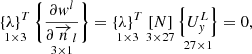 $$ \mathop {\left\{ \lambda \right\}^{T} }\limits_{{1 \times 3}} \mathop {\left\{ {\frac{{\partial w^{l} }}{{\partial \overrightarrow {n} _{l} }}} \right\}}\limits_{{3 \times 1}} = \mathop {\left\{ \lambda \right\}^{T} }\limits_{{1 \times 3}} \mathop {\left[ N \right]}\limits_{{3 \times 27}} \mathop {\left\{ {U_{y}^{L} } \right\}}\limits_{{27 \times 1}} = 0, $$