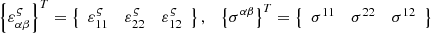 $ \left\{ {\varepsilon_{\alpha \beta }^{\varsigma } } \right\}^{T} = \left\{ {\begin{array}{*{20}c} {\varepsilon_{11}^{\varsigma } } & {\varepsilon_{22}^{\varsigma } } & {\varepsilon_{12}^{\varsigma } } \\ \end{array} } \right\},\quad \left\{ {\sigma^{\alpha \beta } } \right\}^{T} = \left\{ {\begin{array}{*{20}c} {\sigma^{11} } & {\sigma^{22} } & {\sigma^{12} } \\ \end{array} } \right\} $