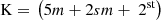 $$ \text{K}{{ }} = {{ }}\left( {5m + {{ }}2sm + {\text{ }}2^{{\text{st}}} } \right) $$