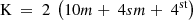 $$ {\text{K }} = {\text{ 2 }}\left( {{\text{1}}0m + {\text{ 4}}sm + {\text{ 4}}^{{{\text{st}}}} } \right) $$