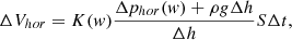 $$ \Delta V_{{{hor}}} = K(w)\frac{{\Delta p_{{{hor}}} (w) + {\rho }g\Delta h}}{{\Delta h}}S\Delta t, $$