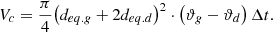 $${V_c} = {\pi \over 4}{\left( {{d_{eq.g}} + 2{d_{eq.d}}} \right)^2} \cdot \left( {{\vartheta _g} - {\vartheta _d}} \right)\Delta t.$$