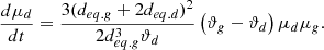 $${{d{\mu _d}} \over {dt}} = {{3{{({d_{eq.g}} + 2{d_{eq.d}})}^2}} \over {2d_{eq.g}^3{\vartheta _d}}}\left( {{\vartheta _g} - {\vartheta _d}} \right){\mu _d}{\mu _g}.$$