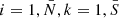 $$ i = 1,\bar N,k = 1,\bar S$