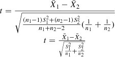 $$t = {{{{\bar X}_1} - {{\bar X}_2}} \over \matrix{\sqrt {{{({n_1} - 1)S_1^2 + ({n_2} - 1)S_2^2} \over {{n_1} + {n_2} - 2}}({1 \over {{n_1}}} + {1 \over {{n_2}}})} \hfill \cr t = {{{{\bar X}_1} - {{\bar X}_2}} \over {\sqrt {{{S_1^2} \over {{n_1}}} + {{S_2^2} \over {{n_2}}}} }} \hfill \cr} }$$